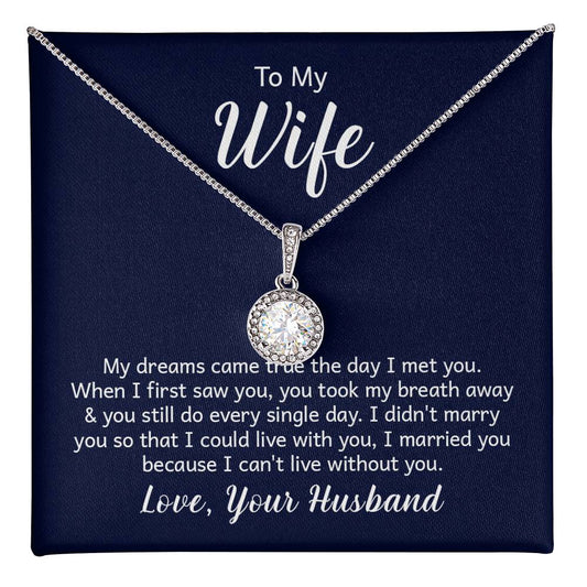 To my wife - my dreams came true the day I met you Eternal Hope Necklace with Message Card