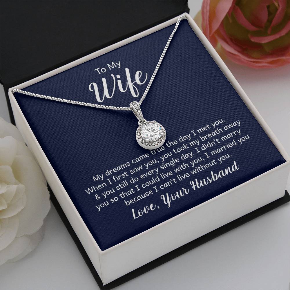 To my wife - my dreams came true the day I met you Eternal Hope Necklace with Message Card